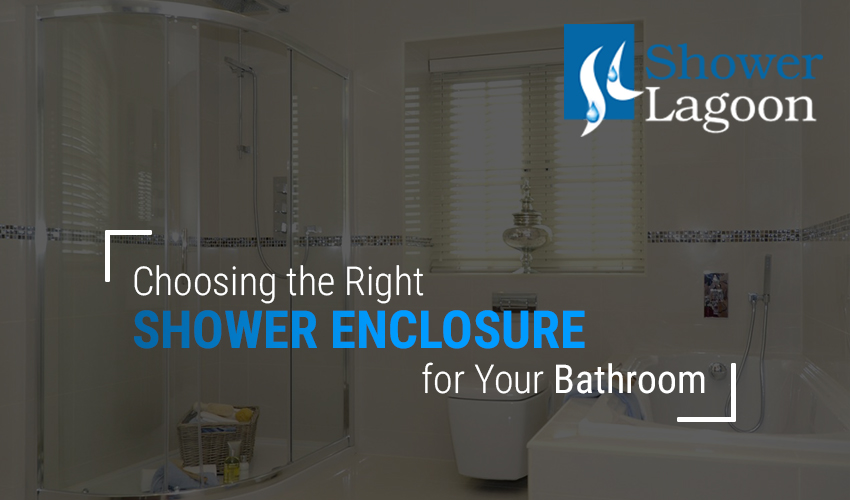 Right Shower Enclosure for Your Bathroom