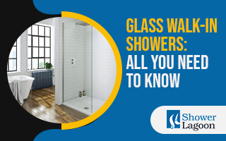 Glass Walk-In Showers - All You Need to Know